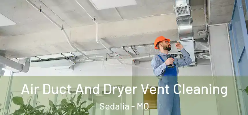  Air Duct And Dryer Vent Cleaning Sedalia - MO