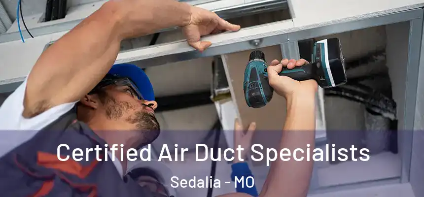 Certified Air Duct Specialists Sedalia - MO