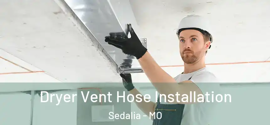  Dryer Vent Hose Installation Sedalia - MO
