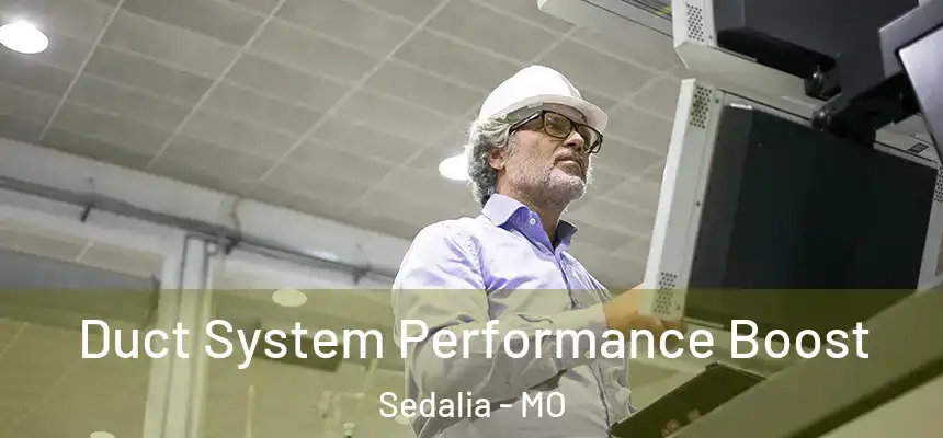  Duct System Performance Boost Sedalia - MO