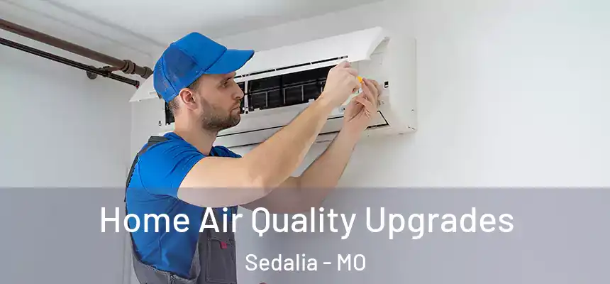 Home Air Quality Upgrades Sedalia - MO
