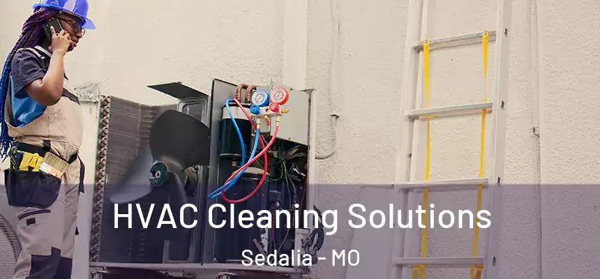 HVAC Cleaning Solutions Sedalia - MO