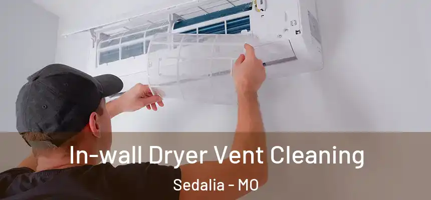 In-wall Dryer Vent Cleaning Sedalia - MO