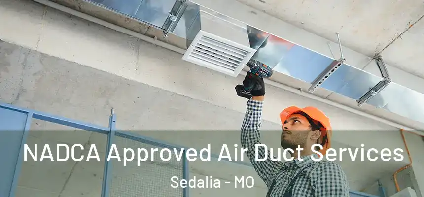  NADCA Approved Air Duct Services Sedalia - MO